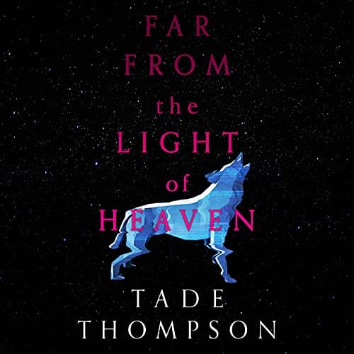 Far from the Light of Heaven
